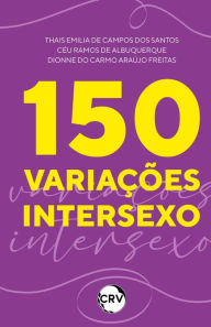 Title: 150 Variações intersexo, Author: Thais Emilia de Campos dos Santos
