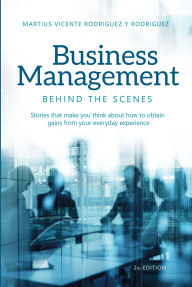 Title: Business management: Behind the Scenes, Author: Martius Vicente Rodriguez y Rodriguez