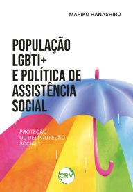Title: População LGBTI+ e política de assistência social: Proteção ou desproteção social?, Author: Mariko Hanashiro