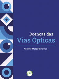 Title: Doenças das vias ópticas, Author: Adalmir Morterá Dantas
