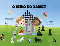 Title: O reino do Xadrez: A jornada das peças encantadas, Author: Lilian Maria Ribeiro de Carvalho