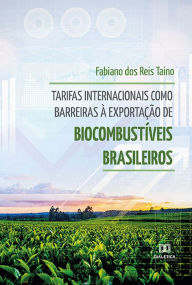 Title: Tarifas internacionais como barreiras à exportação de biocombustíveis brasileiros, Author: Fabiano dos Reis Taino