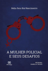 Title: A Mulher Policial e seus Desafios, Author: Nélio Reis Biá Nascimento