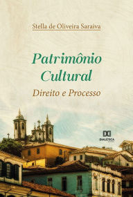 Title: Patrimônio Cultural: Direito e Processo, Author: Stella de Oliveira Saraiva