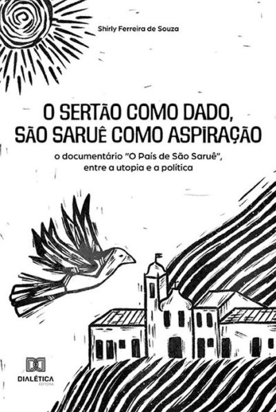 O sertão como dado, São Saruê como aspiração: o documentário 