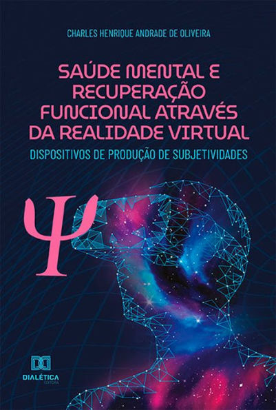 Saúde Mental e Recuperação Funcional através da Realidade Virtual: dispositivos de produção de subjetividades