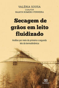 Title: Secagem de grãos em leito fluidizado: análise por meio da primeira e segunda leis da termodinâmica, Author: Valéria Sousa