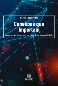 Title: Conexões que importam: redes sociais de pessoas em situação de vulnerabilidade, Author: Marcia Cezar Gadea