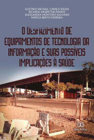 Title: O desfazimento de equipamentos de tecnologia da informação e suas possíveis implicações à saúde, Author: Gustavo Michael Camilo Sousa