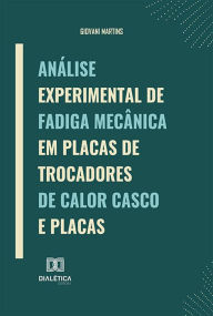Title: Análise experimental de fadiga mecânica em placas de trocadores de calor casco e placas, Author: Giovani Martins