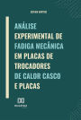 Análise experimental de fadiga mecânica em placas de trocadores de calor casco e placas