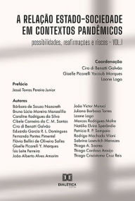 Title: A relação Estado-Sociedade em contextos pandêmicos: possibilidades, reafirmações e riscos (vol. I), Author: Ciro Di Benatti Galvão