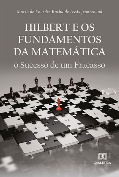 Hilbert e os Fundamentos da Matemática: o Sucesso de um Fracasso