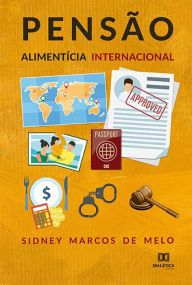 Title: Pensão alimentícia internacional, Author: Sidney Marcos de Melo