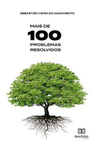Title: Mais de 100 problemas resolvidos, Author: Sebastião Vieira do Nascimento
