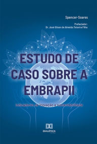 Title: Estudo de caso sobre a EMBRAPII: indicadores de inovação e sustentabilidade, Author: Spencer-Soares