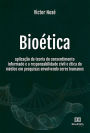 Bioética: aplicação da teoria do consentimento informado e a responsabilidade civil e ética do médico em pesquisas envolvendo seres humanos