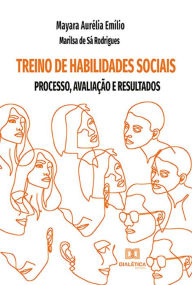 Title: Treino de Habilidades Sociais: processo, avaliação e resultados, Author: Mayara Aurélia Emílio