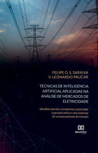 Title: Técnicas de inteligência artificial aplicadas na análise de mercados de eletricidade: desafios técnico-econômicos associados à geração eólica e aos sistemas de armazenamento de energia, Author: Felipe O. S. Saraiva