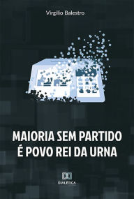 Title: Maioria sem partido é povo rei da urna, Author: Virgílio Balestro