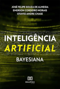 Title: Inteligência Artificial Bayesiana, Author: José Felipe Souza de Almeida