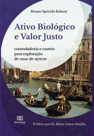 Title: Ativo Biológico e Valor Justo: controladoria e custeio para exploração de cana-de-açúcar, Author: Renato Spricido Rabassi