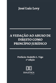 Title: A vedação ao abuso de direito como princípio jurídico, Author: José Luiz Levy