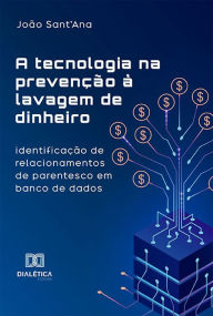 Title: A tecnologia na prevenção à lavagem de dinheiro: identificação de relacionamentos de parentesco em banco de dados, Author: João Sant'Ana