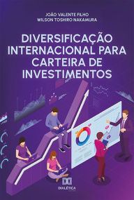 Title: Diversificação Internacional para Carteira de Investimentos, Author: João Valente Filho