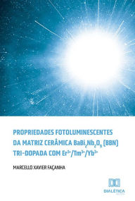 Title: Propriedades fotoluminescentes da matriz cerâmica BaBi2Nb2O9 (BBN) tri-dopada com Er3+/Tm3+/Yb3+, Author: Marcello Xavier Façanha