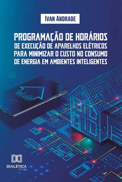 Programação de horários de execução de aparelhos elétricos para minimizar o custo no consumo de energia em ambientes inteligentes