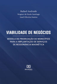 Title: Viabilidade de Negócios: Modelo de Priorização de Municípios para a Implantação de Serviços de Ressonância Magnética, Author: Rafael Carvalho Faria Andrade