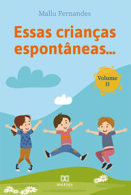 Title: Essas crianças espontâneas..., Author: Mallu Fernandes