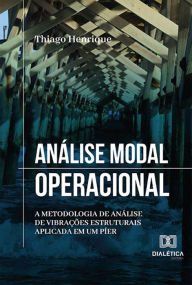 Title: Análise Modal Operacional: a metodologia de análise de vibrações estruturais aplicada em um píer, Author: Thiago Henrique