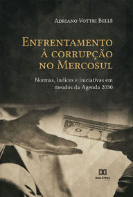 Title: Enfrentamento à corrupção no Mercosul: normas, índices e iniciativas em meados da Agenda 2030, Author: Adriano Vottri Bellé