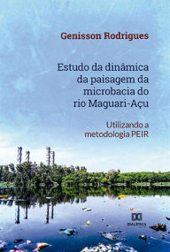 Title: Estudo da dinâmica da paisagem da microbacia do rio Maguari-Açu: utilizando a metodologia PEIR, Author: Genisson Rodrigues