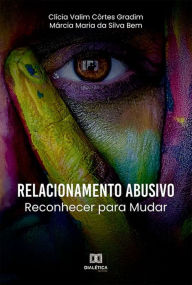 Title: Relacionamento Abusivo: Reconhecer para Mudar, Author: Clícia Valim Côrtes Gradim