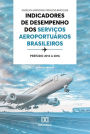 Indicadores de desempenho dos serviços aeroportuários brasileiros: período 2013 a 2016