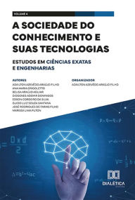 Title: A sociedade do conhecimento e suas tecnologias: estudos em Ciências Exatas e Engenharias: - Volume 4, Author: Adailton Azevêdo Araújo Filho