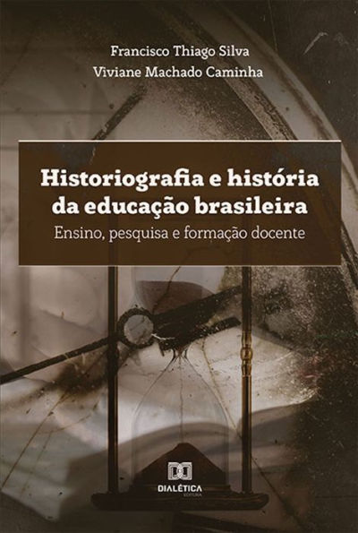 Historiografia e história da educação brasileira: ensino, pesquisa e formação docente