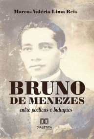 Title: Bruno de Menezes: entre poéticas e batuques, Author: Marcos Valério Lima Reis