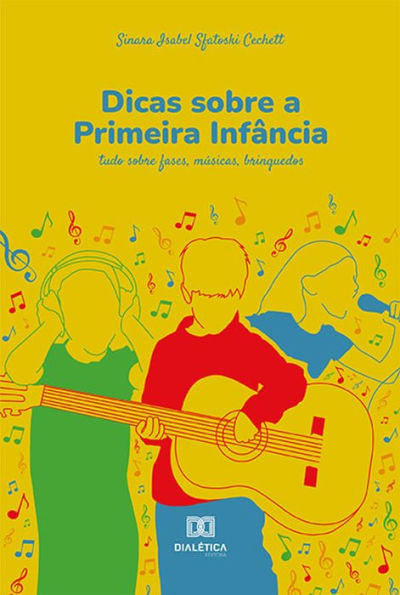 Dicas sobre a Primeira Infância: tudo sobre fases, músicas, brinquedos