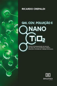 Title: QAI, COV, Poluição e Nano TiO2: estudo de fotodegradação de benzeno por nano TiO2 em revestimento cerâmico comercial e assistida por radiação ultravioleta, Author: Ricardo Crepaldi