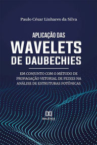 Title: Aplicação das wavelets de Daubechies em conjunto com o método de propagação vetorial de feixes na análise de estruturas fotônicas, Author: Paulo César Linhares da Silva