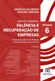 Title: Falência e Recuperação de Empresas: Estudo Integrado com a Reforma Introduzida pela Lei 14.112/2020 - Volume 6, Author: Haroldo Malheiros Duclerc Verçosa