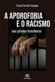 Title: A aporofobia e o racismo nas prisões brasileiras, Author: Tereza Serrate Campos