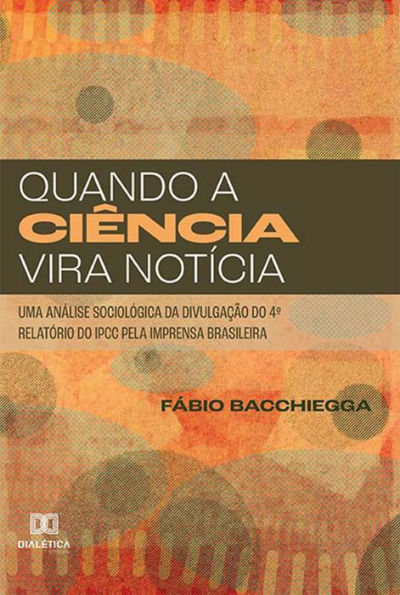 Quando a Ciência Vira Notícia: uma análise sociológica da divulgação do 4º relatório do IPCC pela imprensa brasileira