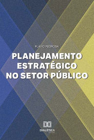 Title: Planejamento Estratégico no Setor Público, Author: Flávio Mascarenhas Roriz Pedrosa