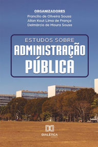 Title: Estudos sobre Administração Pública, Author: Francílio de Oliveira Sousa