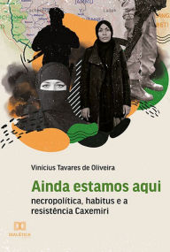 Title: Ainda estamos aqui: necropolítica, habitus e a resistência Caxemiri, Author: Vinícius Tavares de Oliveira